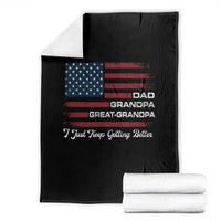 Dad Grandpa Great Grandpa I Just Keep Getting Better Throw Blanket Vintage American Flag Father's Day