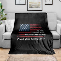 Dad Grandpa Great Grandpa I Just Keep Getting Better Throw Blanket Vintage American Flag Father's Day