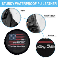 Dad Grandpa Great Grandpa I Just Keep Getting Better Spare Tire Cover Vintage American Flag Father's Day