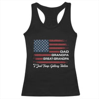 Dad Grandpa Great Grandpa I Just Keep Getting Better Racerback Tank Top Vintage American Flag Father's Day