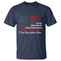 Dad Grandpa Great Grandpa I Just Keep Getting Better T Shirt Vintage American Flag Father's Day