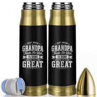 Funny Grandpa Bullet Tumbler Just When Grandpa Thinks His Work Is Done Someone Calls Him Great