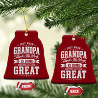 Funny Grandpa Ceramic Ornament Just When Grandpa Thinks His Work Is Done Someone Calls Him Great