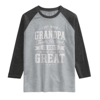 Funny Grandpa Raglan Shirt Just When Grandpa Thinks His Work Is Done Someone Calls Him Great