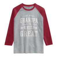 Funny Grandpa Raglan Shirt Just When Grandpa Thinks His Work Is Done Someone Calls Him Great