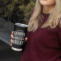 Funny Grandpa Tumbler Cup Just When Grandpa Thinks His Work Is Done Someone Calls Him Great
