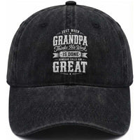 Funny Grandpa Washed Cotton Baseball Cap Just When Grandpa Thinks His Work Is Done Someone Calls Him Great