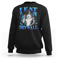 I Eat Drywall Funny Alpha Wolf Sweatshirt Stupid Brainrot Meme Edging Werewolf Boootleg Graphic