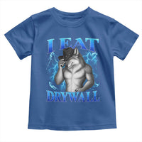 I Eat Drywall Funny Alpha Wolf Toddler T Shirt Stupid Brainrot Meme Edging Werewolf Boootleg Graphic