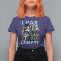 I Eat Cement Funny Alpha Wolf Meme T Shirt For Women Stupid Brainrot Meme Edging Werewolf Boootleg Graphic