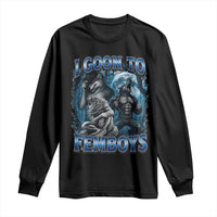 I Goon to Femboys Funny Edging Alpha Wolf Long Sleeve Shirt Stupid Brainrot Meme