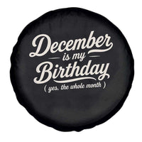 December Is My Birthday Yes The Whole Month Spare Tire Cover Funny December Bday Month Gifts