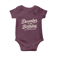 December Is My Birthday Yes The Whole Month Baby Onesie Funny December Bday Month Gifts