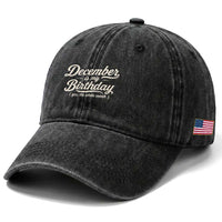 December Is My Birthday Yes The Whole Month Washed Cotton Baseball Cap Funny December Bday Month Gifts