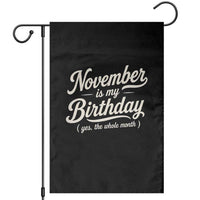 November Is My Birthday Yes The Whole Month Garden Flag Funny November Bday Month Gifts