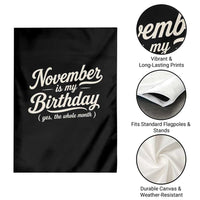 November Is My Birthday Yes The Whole Month Garden Flag Funny November Bday Month Gifts