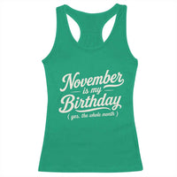 November Is My Birthday Yes The Whole Month Racerback Tank Top Funny November Bday Month Gifts