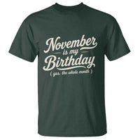 November Is My Birthday Yes The Whole Month T Shirt Funny November Bday Month Gifts