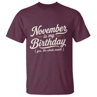 November Is My Birthday Yes The Whole Month T Shirt Funny November Bday Month Gifts
