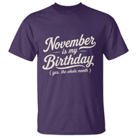 November Is My Birthday Yes The Whole Month T Shirt Funny November Bday Month Gifts