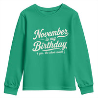 November Is My Birthday Yes The Whole Month Youth Sweatshirt Funny November Bday Month Gifts