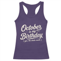 October Is My Birthday Yes The Whole Month Racerback Tank Top Funny October Bday Month Gifts