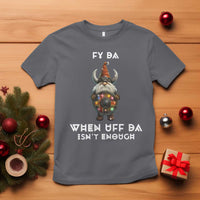 Funny Christmas Viking Gnome T Shirt Fy Da When Uff Da Isn't Enough Norwegian Santa Hat - Wonder Print Shop