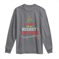 Funny Christmas Long Sleeve Shirt On The Naughty List And I Regret Nothing Xmas Tree