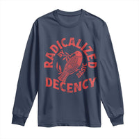 Radicalized By Basic Decency Long Sleeve Shirt Feminist Activist - Wonder Print Shop