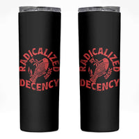 Radicalized By Basic Decency Skinny Tumbler Feminist Activist - Wonder Print Shop