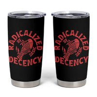 Radicalized By Basic Decency Tumbler Cup Feminist Activist - Wonder Print Shop