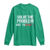 Funny Anti Fascism Protest Long Sleeve Shirt Solve The Problem - Wonder Print Shop