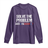 Funny Anti Fascism Protest Long Sleeve Shirt Solve The Problem - Wonder Print Shop