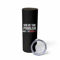 Funny Anti Fascism Protest Skinny Tumbler Solve The Problem - Wonder Print Shop