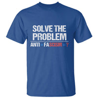 Funny Anti Fascism Protest T Shirt Solve The Problem - Wonder Print Shop