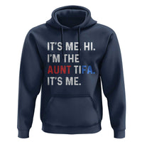 Funny Aunt Tifa Hoodie Its Me Hi I Am The Aunt Tifa Fight Fascism Protest - Wonder Print Shop