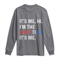 Funny Aunt Tifa Long Sleeve Shirt Its Me Hi I Am The Aunt Tifa Fight Fascism Protest - Wonder Print Shop
