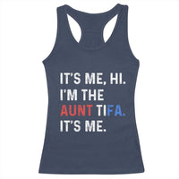 Funny Aunt Tifa Racerback Tank Top Its Me Hi I Am The Aunt Tifa Fight Fascism Protest - Wonder Print Shop