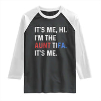 Funny Aunt Tifa Raglan Shirt Its Me Hi I Am The Aunt Tifa Fight Fascism Protest - Wonder Print Shop
