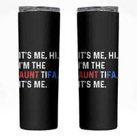 Funny Aunt Tifa Skinny Tumbler Its Me Hi I Am The Aunt Tifa Fight Fascism Protest - Wonder Print Shop