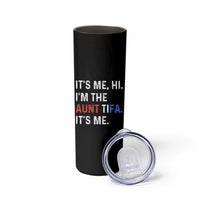 Funny Aunt Tifa Skinny Tumbler Its Me Hi I Am The Aunt Tifa Fight Fascism Protest - Wonder Print Shop