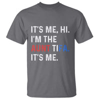 Funny Aunt Tifa T Shirt Its Me Hi I Am The Aunt Tifa Fight Fascism Protest - Wonder Print Shop