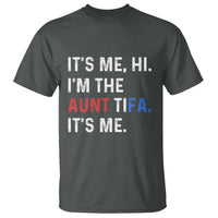Funny Aunt Tifa T Shirt Its Me Hi I Am The Aunt Tifa Fight Fascism Protest - Wonder Print Shop