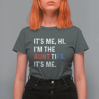 Funny Aunt Tifa T Shirt For Women Its Me Hi I Am The Aunt Tifa Fight Fascism Protest - Wonder Print Shop