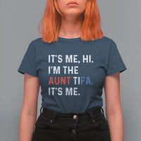 Funny Aunt Tifa T Shirt For Women Its Me Hi I Am The Aunt Tifa Fight Fascism Protest - Wonder Print Shop