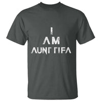 Funny I Am Aunt Tifa T Shirt Political Satire Fight Fascism Protest - Wonder Print Shop