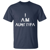 Funny I Am Aunt Tifa T Shirt Political Satire Fight Fascism Protest - Wonder Print Shop