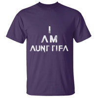 Funny I Am Aunt Tifa T Shirt Political Satire Fight Fascism Protest - Wonder Print Shop