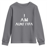 Funny I Am Aunt Tifa Youth Sweatshirt Political Satire Fight Fascism Protest - Wonder Print Shop