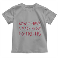 Now I Have A Machine Gun Toddler T Shirt Funny Xmas 90s Movie - Wonder Print Shop